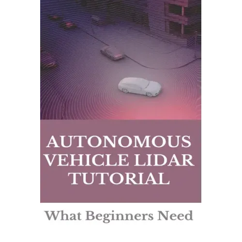 Autonomous Vehicle Lidar Tutorial: What Beginners Need: Pedestrian Recognition And Tracking Using 3D Lidar For Autonomous Vehicle