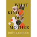 What Kind of Mother: A Reckoning