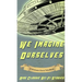 We Imagine Ourselves: A Workman Classic Schoolbook
