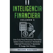 Inteligencia Financiera: Una Guía Para Personas Normales Sobre Cómo Construir Verdadera Libertad Financiera Y Aprender El Juego Del Dinero Volumen 3