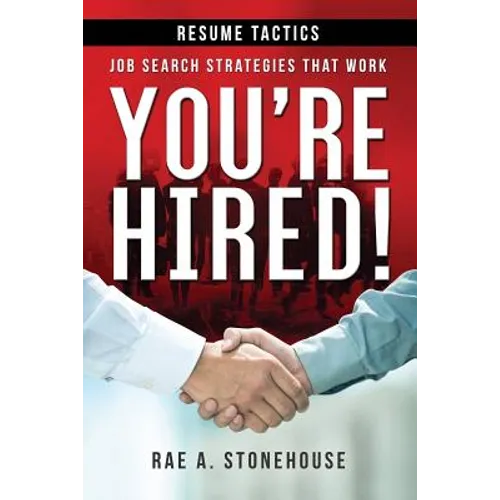 You're Hired! Resume Tactics: Job Search Strategies That Work