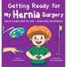 Getting Ready for My Hernia Surgery: Hernia Surgery Book for Kids - Preparation and Recovery