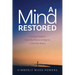 A Mind Restored: Finding Freedom from the Shame and Stigma of Mental Illness