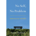 No Self, No Problem: Awakening to Our True Nature