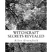 Witchcraft Secrets Revealed