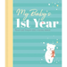 My Baby's 1st Year Keepsake Journal: Record and Treasure Every Precious Moment