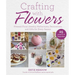 Crafting with Flowers: Pressed Flower Decorations, Herbariums, and Gifts for Every Season