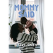 Mommy Said