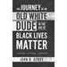 The Journey of an Old White Dude in the Age of Black Lives Matter: A Primer