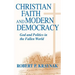 Christian Faith Modern Democracy: God & Politics in Fallen World