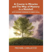A Course in Miracles and The Way of Mastery in a Nutshell: With 'Goodies' Emerging to Enrich Us All
