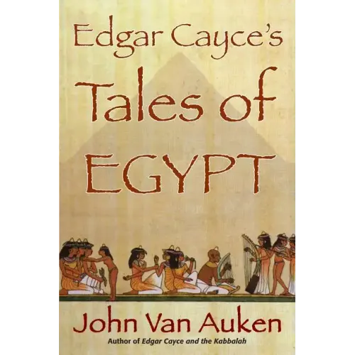 Edgar Cayce's Tales of Egypt