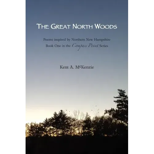 The Great North Woods: Poetry Inspired by Northern New Hampshire