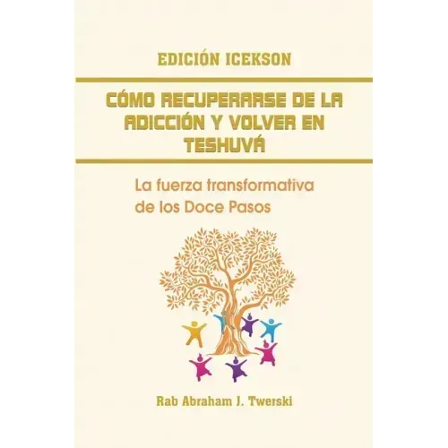 Como recuperarse de la adicción y volver en teshuva: La fuerza transformativa de los Doce Pasos