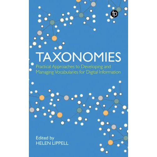 Taxonomies: Practical Approaches to Developing and Managing Vocabularies for Digital Information