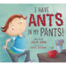I Have Ants in My Pants