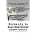 Normandy to Nazi Surrender: Firsthand Account of a P-47 Thunderbolt Pilot