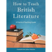 How to Teach British Literature: A Practical Teaching Guide