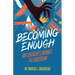 Becoming Enough: An Educator's Journey to Leadership