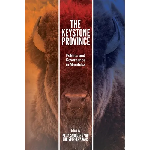 The Keystone Province: Politics and Governance in Manitoba