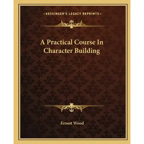 A Practical Course in Character Building