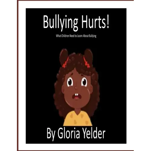 Bullying Hurts!: What Children Need to Learn About Bullying