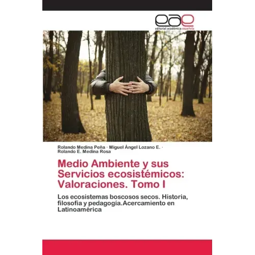 Medio Ambiente y sus Servicios ecosistémicos: Valoraciones. Tomo I
