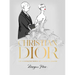 Christian Dior: The Illustrated World of a Fashion Master