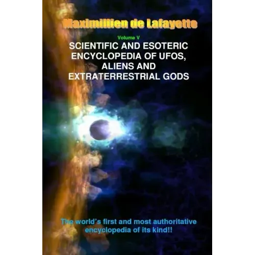 Scientific and Esoteric Encyclopedia of UFOs, Aliens and Extraterrestrial Gods