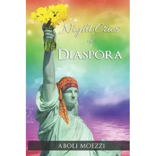 Night Cries of Diaspora: Scattered transmigration Poems of Aboli Moezzi