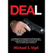 Deal: In a Deadly Game of Working Undercover, Dea Special Agent Michael S. Vigil Recounts Standing Face to Face with Treache