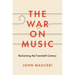 The War on Music: Reclaiming the Twentieth Century