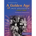 A Golden Age of Jazz Revisited 1939-1942: Three Pivotal Years of Musical Excitement When Jazz Was World's Popular Music