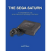 The Sega Saturn: A Comprehensive Look at the History and Technology of the Saturn