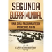 Segunda Guerra Mundial: Una guía fascinante de principio a fin (Libro en Español/World War 2 Spanish Book Version)