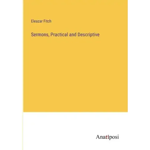 Sermons, Practical and Descriptive