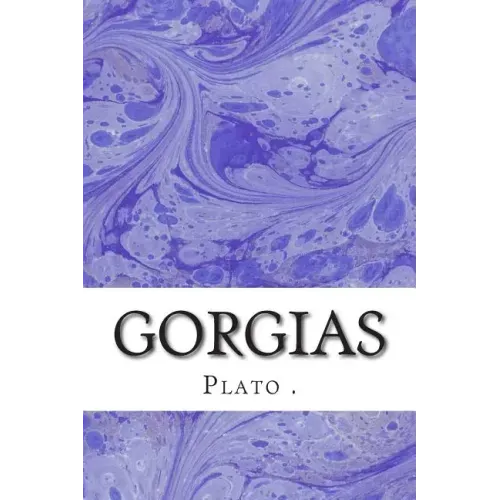 Gorgias: (Plato Classics Collection)
