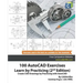 100 AutoCAD Exercises - Learn by Practicing (2nd Edition): Create CAD Drawings by Practicing with AutoCAD