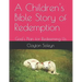 A Children's Bible Story of Redemption: God's Plan for Redeeming Us
