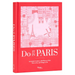 Do It in Paris: An Insiders Guide to 450 Places to Visit, Sites to See, and Things to Do