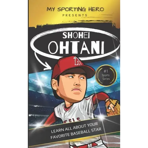 My Sporting Hero: Shohei Ohtani: Learn all about your favorite baseball star