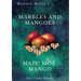 Marbles and Mangoes. Mapu Moe Mango