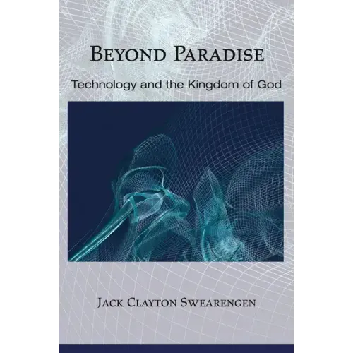 Beyond Paradise: Technology and the Kingdom of God