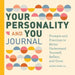 Your Personality and You Journal: Prompts to Help You Reflect, Grow, and Live with Pride