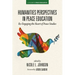 Humanities Perspectives in Peace Education: Re-Engaging the Heart of Peace Studies