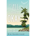 It's All Gonna Be Okay: From Mad & Sad To Calm & Confident