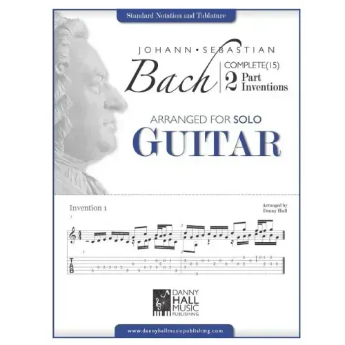 Johann Sebastian Bach Complete 2 Part Inventions Arranged for Solo Guitar