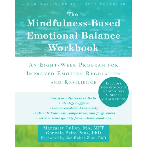 The Mindfulness-Based Emotional Balance Workbook: An Eight-Week Program for Improved Emotion Regulation and Resilience