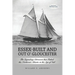 Essex-Built and Out O' Gloucester: The Legendary Schooners that Fished the Northwest Atlantic in the Age of Sail