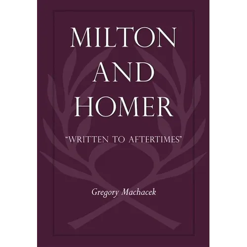 Milton and Homer: "Written to Aftertimes"